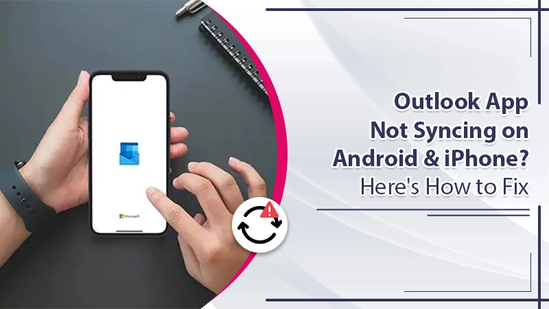 Outlook App Not Syncing On Android IPhone Here s How To Fix